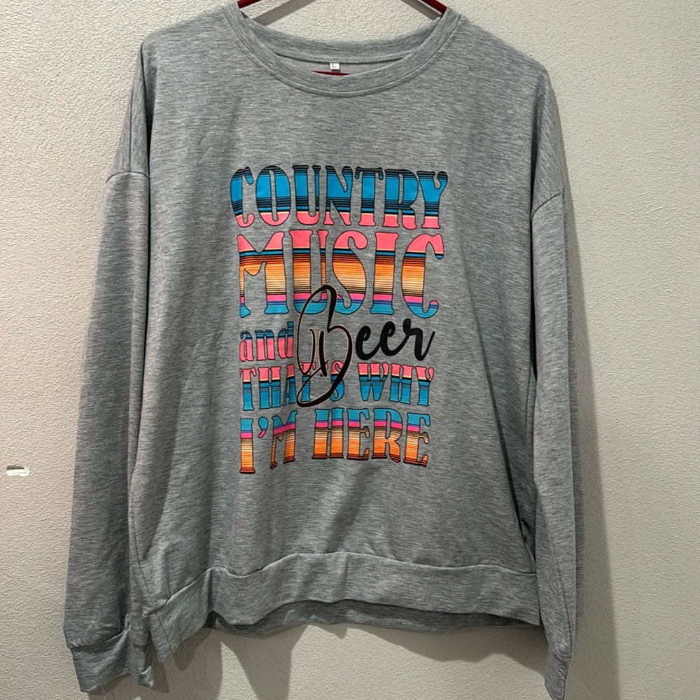 Country Music and Beer That’s Why I’m Here long sleeve